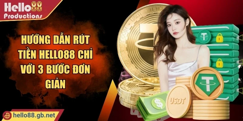 Hướng Dẫn Rút Tiền Hello88 Chỉ Với 3 Bước Đơn Giản