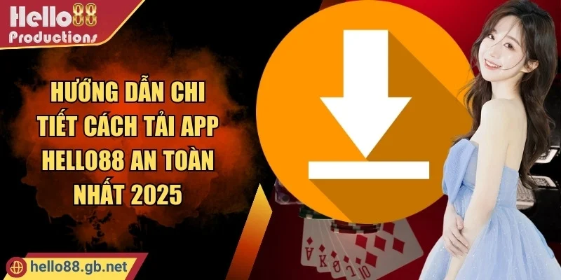 Hướng Dẫn Chi Tiết Cách Tải App Hello88 An Toàn Nhất 2025