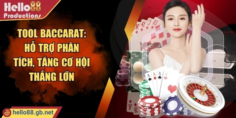 Tool baccarat: Hỗ trợ phân tích, tăng cơ hội thắng lớn