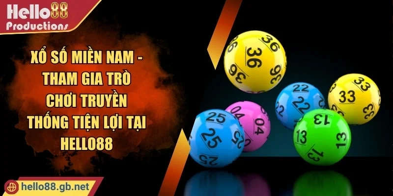 Xổ Số Miền Nam - Tham Gia Trò Chơi Truyền Thống Tiện Lợi Tại Hello88