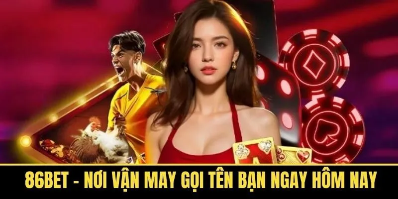 86bet – Nơi Vận May Chắc Chắn Gọi Tên Bạn Ngay Hôm Nay