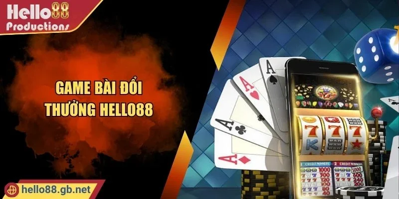 Game Bài Đổi Thưởng Hello88 - Bùng Nổ Thưởng Hấp Dẫn