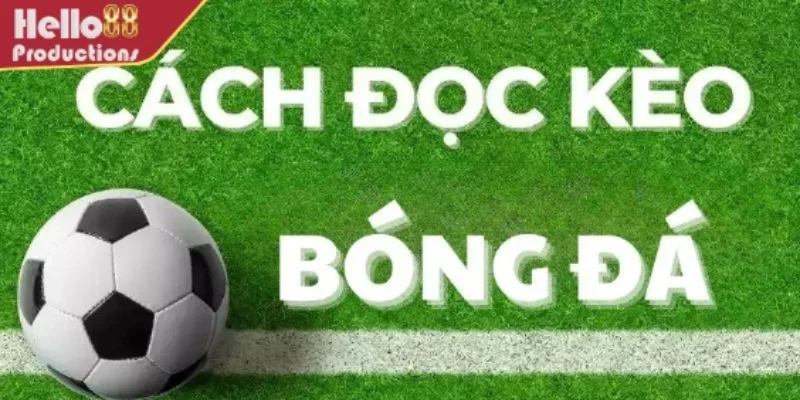 Lợi thế khi biết cách đọc kèo bóng đá