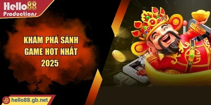 Nổ Hũ JDB HELLO88 - Khám Phá Sảnh Game Hot Nhất 2025