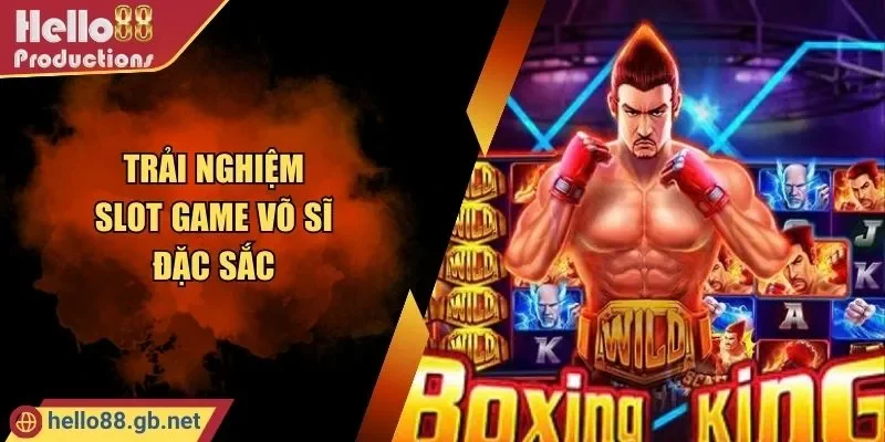 Nổ Hũ Quyền Vương - Trải Nghiệm Slot Game Võ Sĩ Đặc Sắc