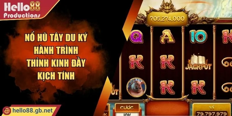 Nổ Hũ Tây Du Ký - Hành Trình Thỉnh Kinh Đầy Kịch Tính