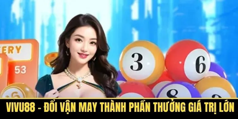 Vivu88 – Đổi Vận May Thành Phần Thưởng Giá Trị Lớn